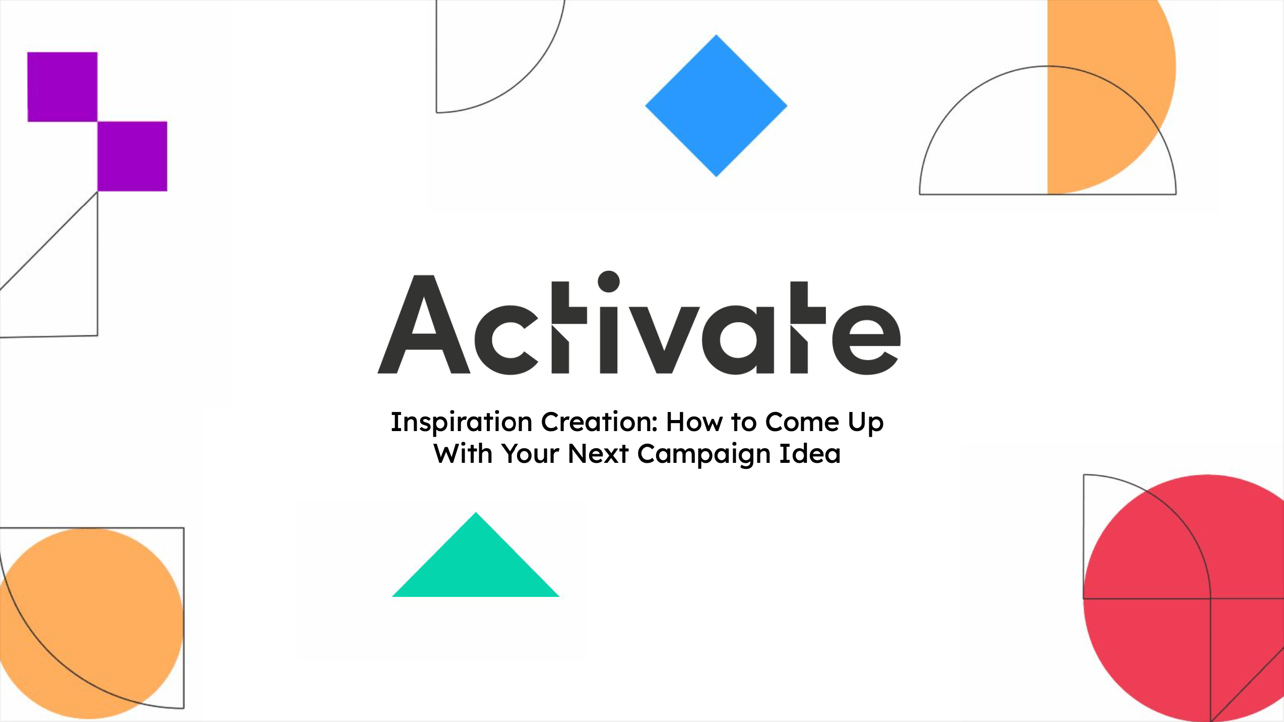 Inspiration Creation: How to Come Up With Your Next Campaign Idea