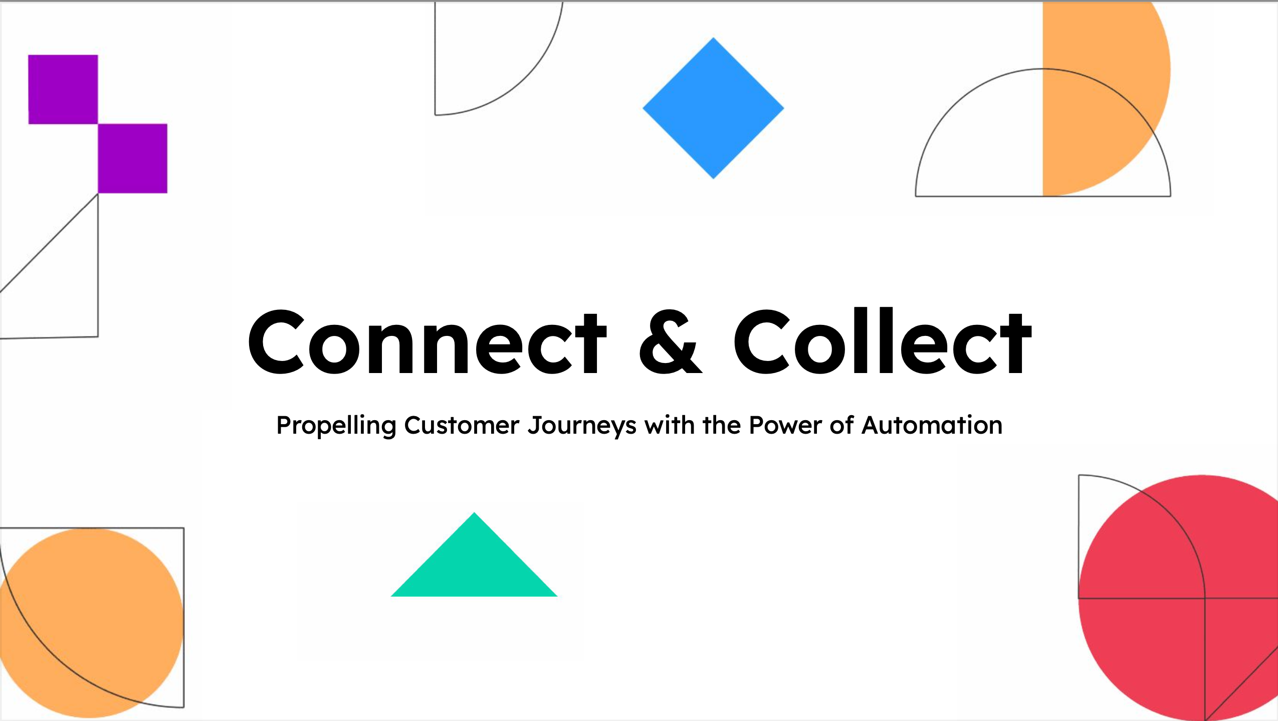 Connect and Collect: Propelling Customer Journeys with the Power of Automation