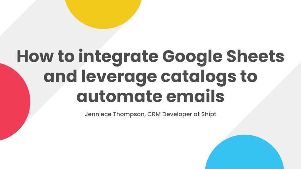 How to Integrate Google Sheets and Leverage Catalog to Automate Emails