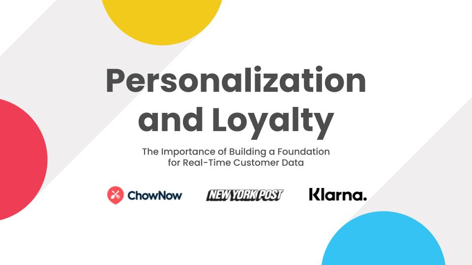 Personalization and Loyalty: The Importance of Building a Foundation for Real-Time Customer Data