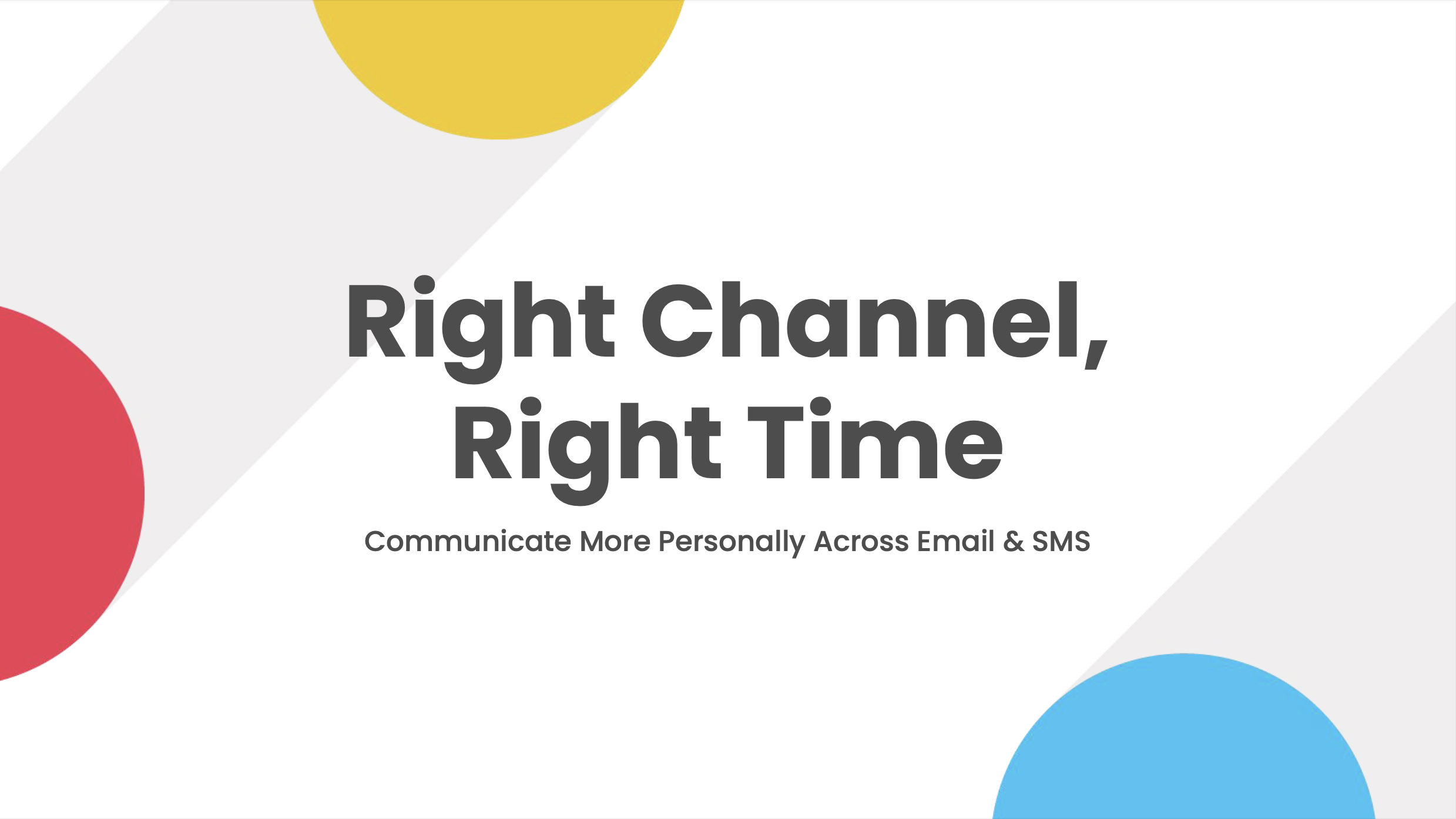 Right Channel, Right Time: Communicate More Personally Across SMS & Email