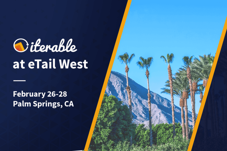Iterable at eTail West 2018: February 26-28 in Palm Springs, CA