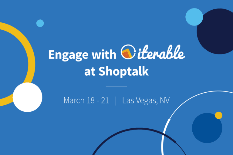 Engage with Iterable at Shoptalk