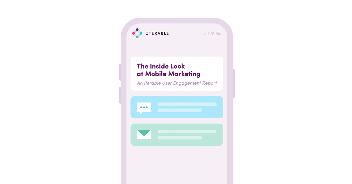 „The Inside Look at Mobiles Marketing: An Iterable User Engagement Report“