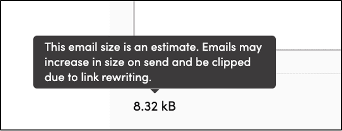 "This email size is an estimate. Emails may increase in size on send and be clipped due to link rewriting."