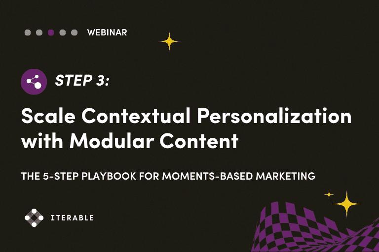 Step 3: Scale Contextual Personalization with Modular Content