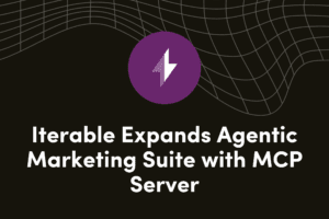 Iterable Launches Model Context Protocol (MCP) Server, Strengthening Its Dominance in AI Marketing Innovation