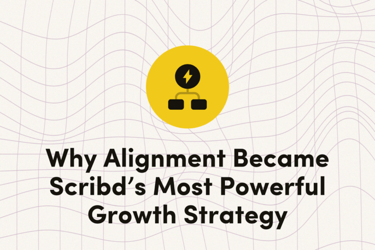 Why Alignment Became Scribd’s Most Powerful Growth Strategy image