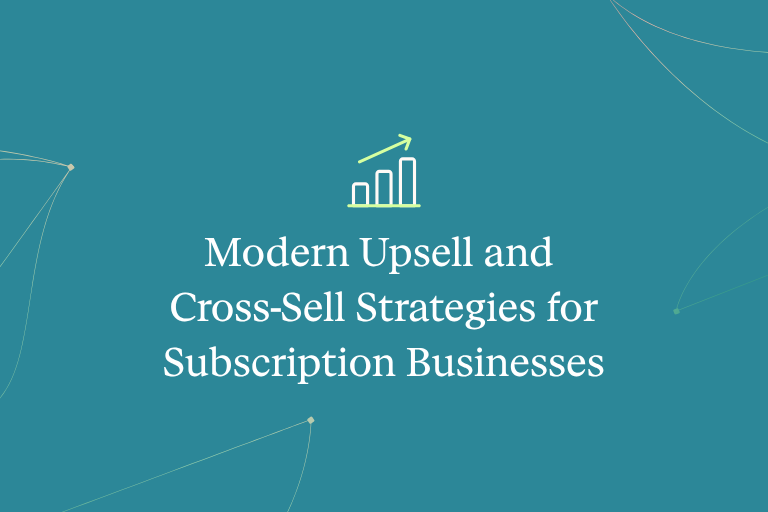 Modern Upsell and Cross-Sell Strategies for Subscription Businesses