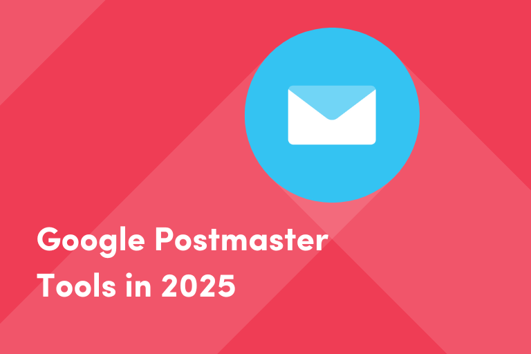 Everything You Need to Know About Google Postmaster Tools for 2025