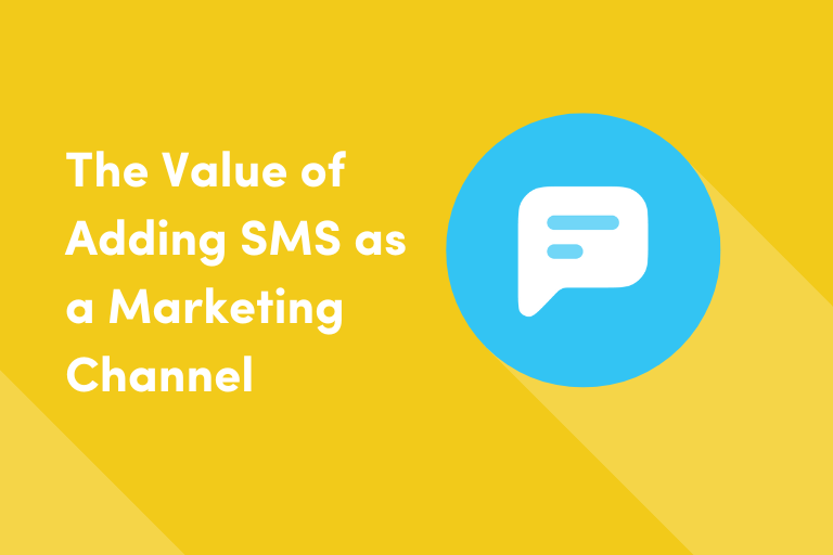The Value of Adding SMS as a Marketing Channel
