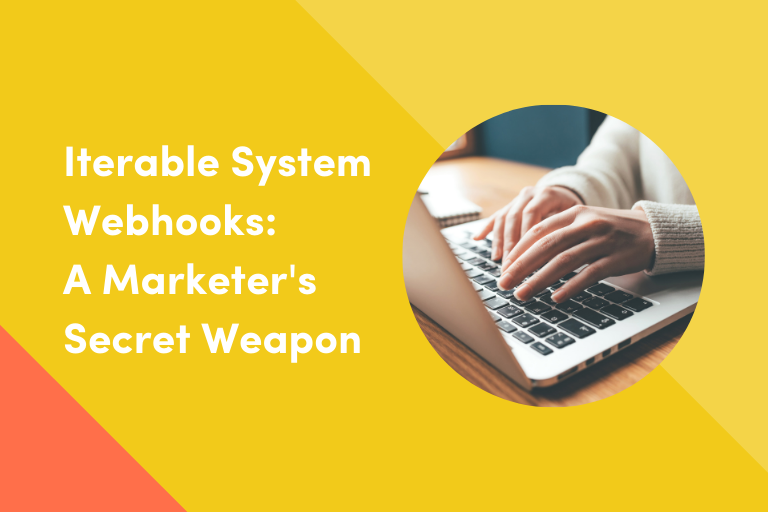 Iterable System Webhooks: A Marketer’s Secret Weapon
