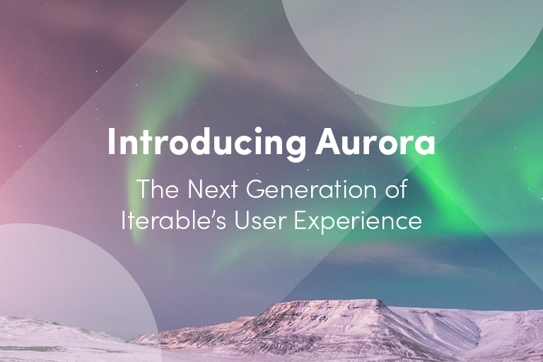 Introducing Aurora: The Next Generation of Iterable’s User Experience