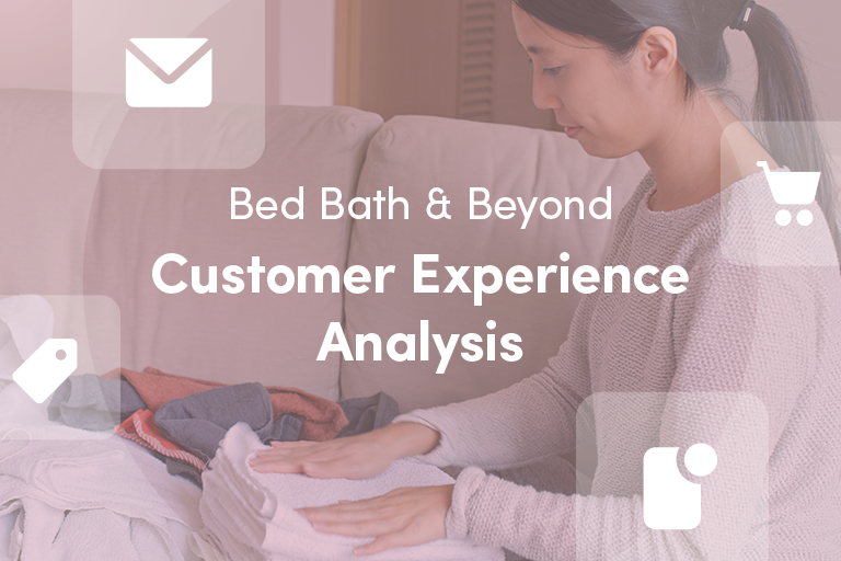 Unfolding The Bed Bath & Beyond Customer Experience 