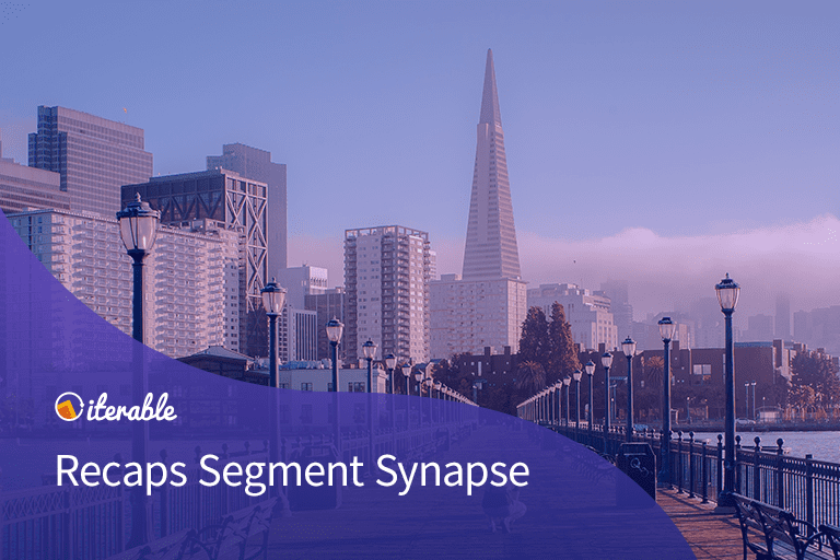 Segment Brings the Heat: Iterable’s Recap of Synapse 2019