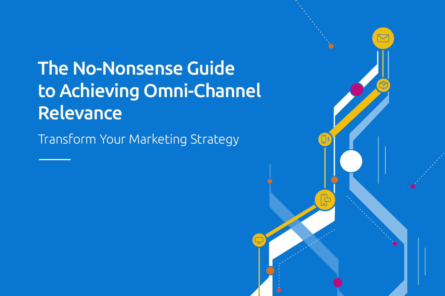 All You Need to Know About Omni-Channel Marketing