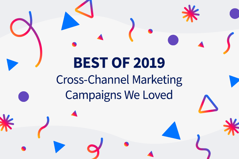 Best Cross-Channel Marketing Campaigns of 2019