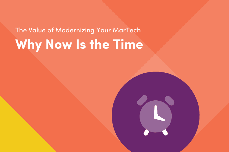 Now’s the Time to Modernize Your MarTech