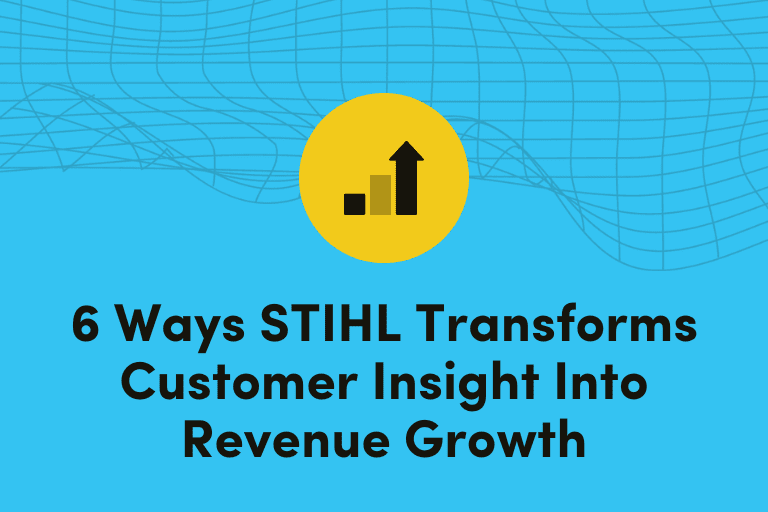6 Ways STIHL Transforms Customer Insight Into Revenue Growth