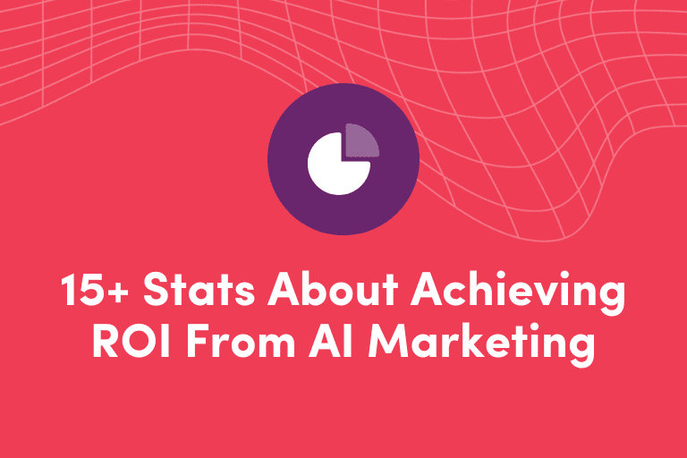 15+ Stats About Achieving ROI From AI Marketing