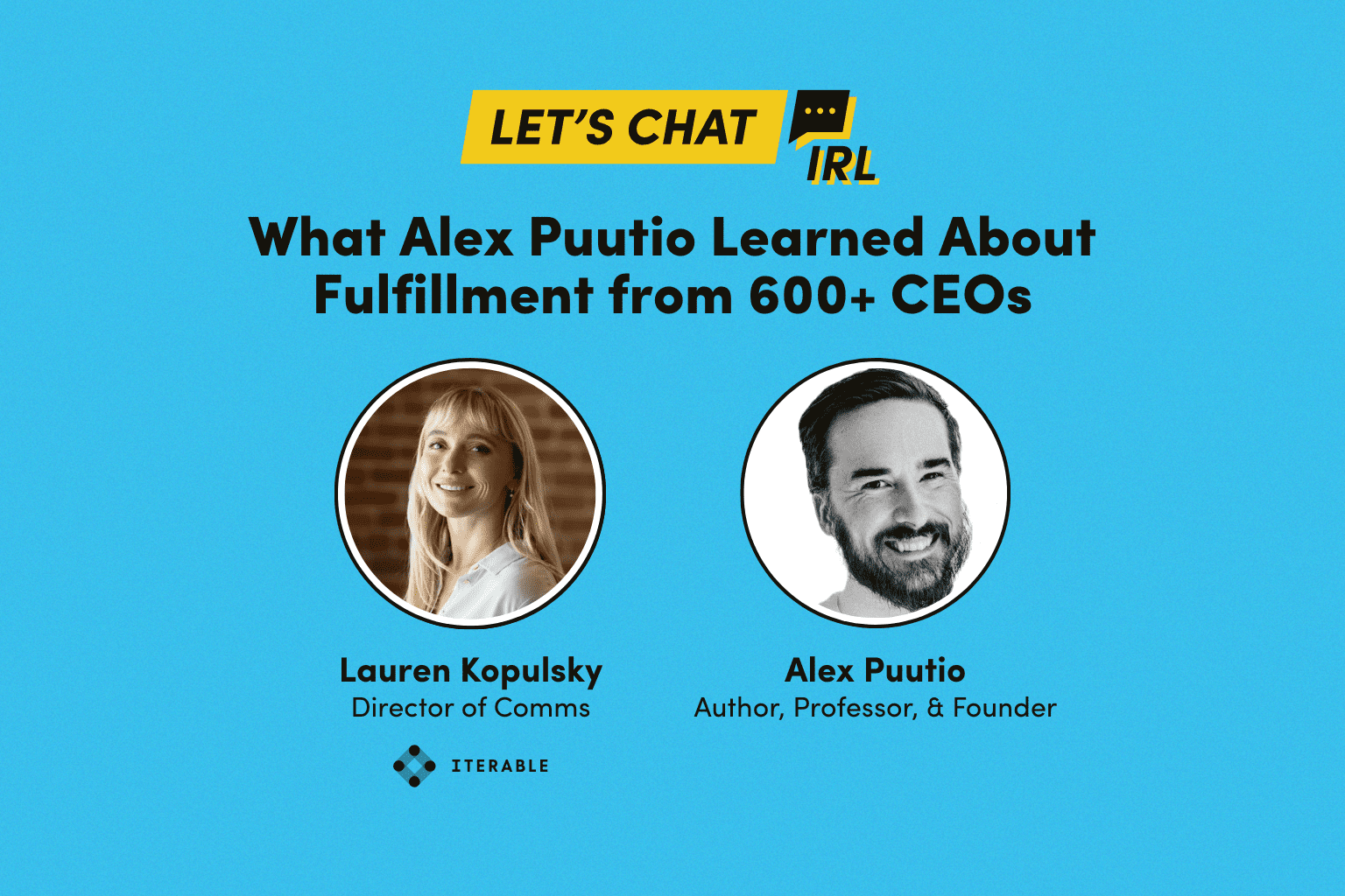 Let’s Chat IRL: What Alex Puutio Learned About Fulfillment from 600 CEOs