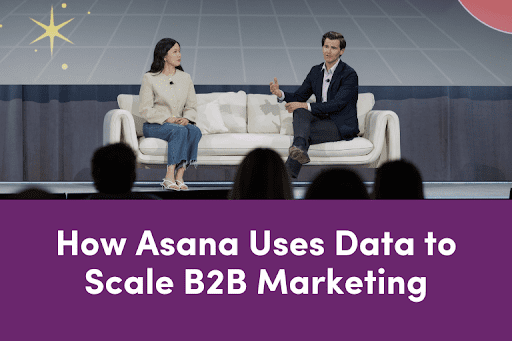 How Asana Uses Data to Scale B2B Marketing