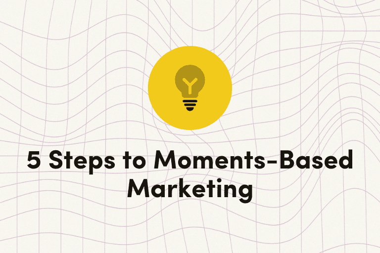 5 Steps to Moments-Based Marketing