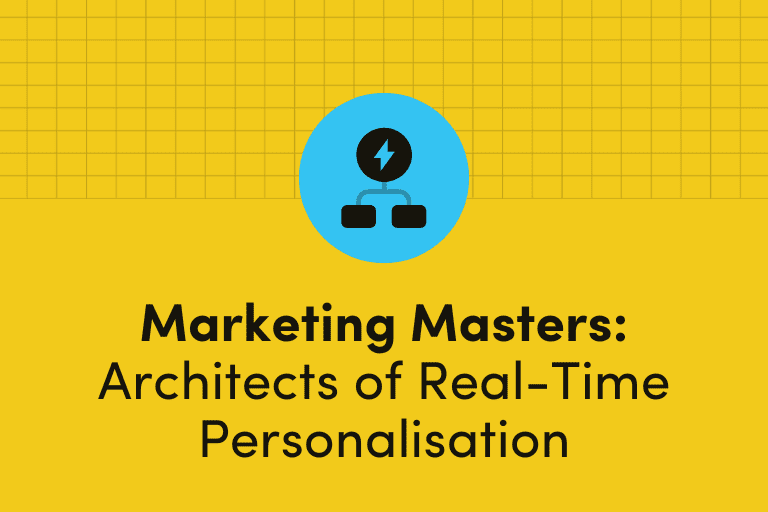 Marketing Masters: Architects of Real-Time Personalisation