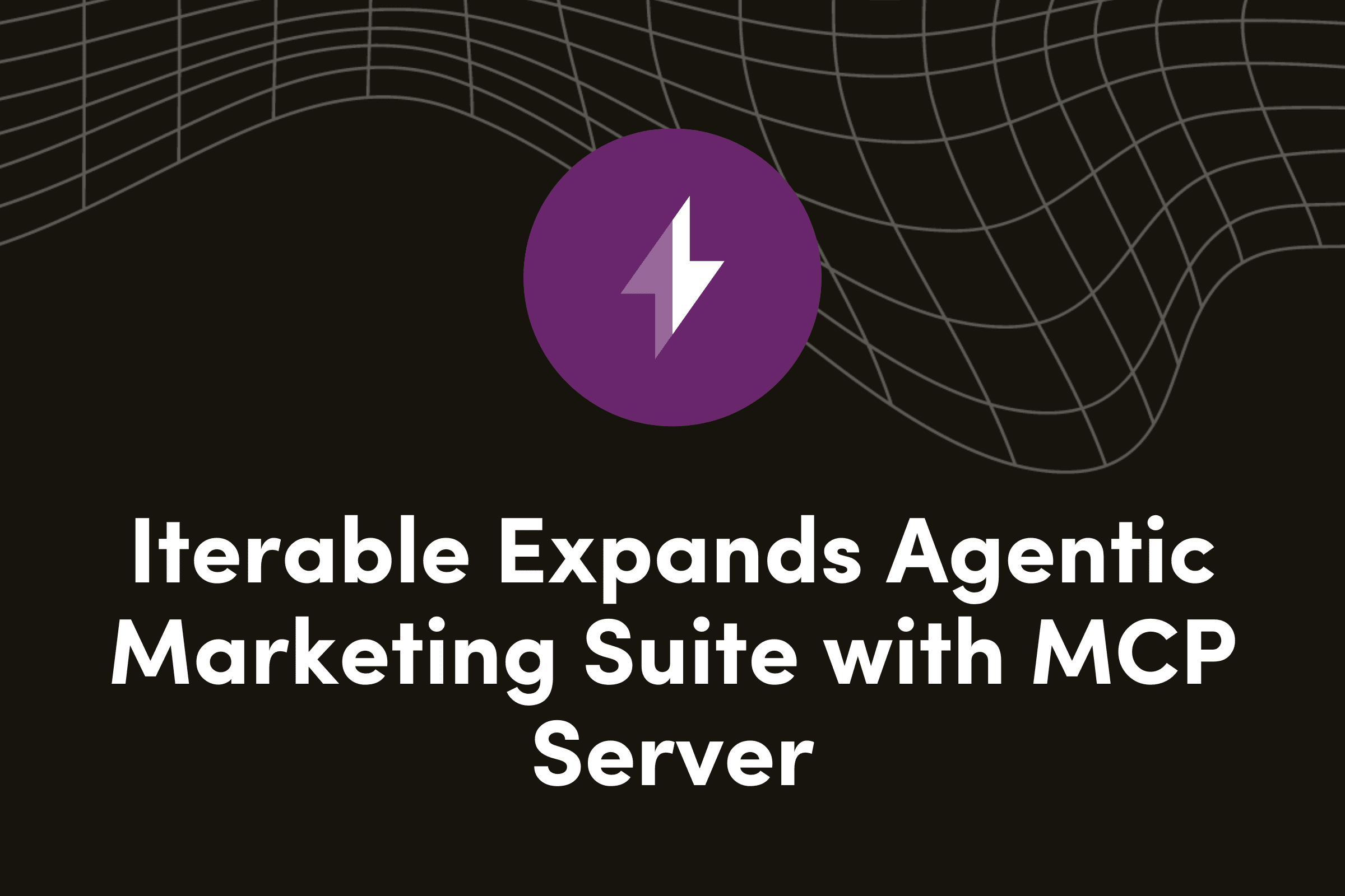 Iterable Expands Agentic Marketing Suite with Model Context Protocol (MCP) Server