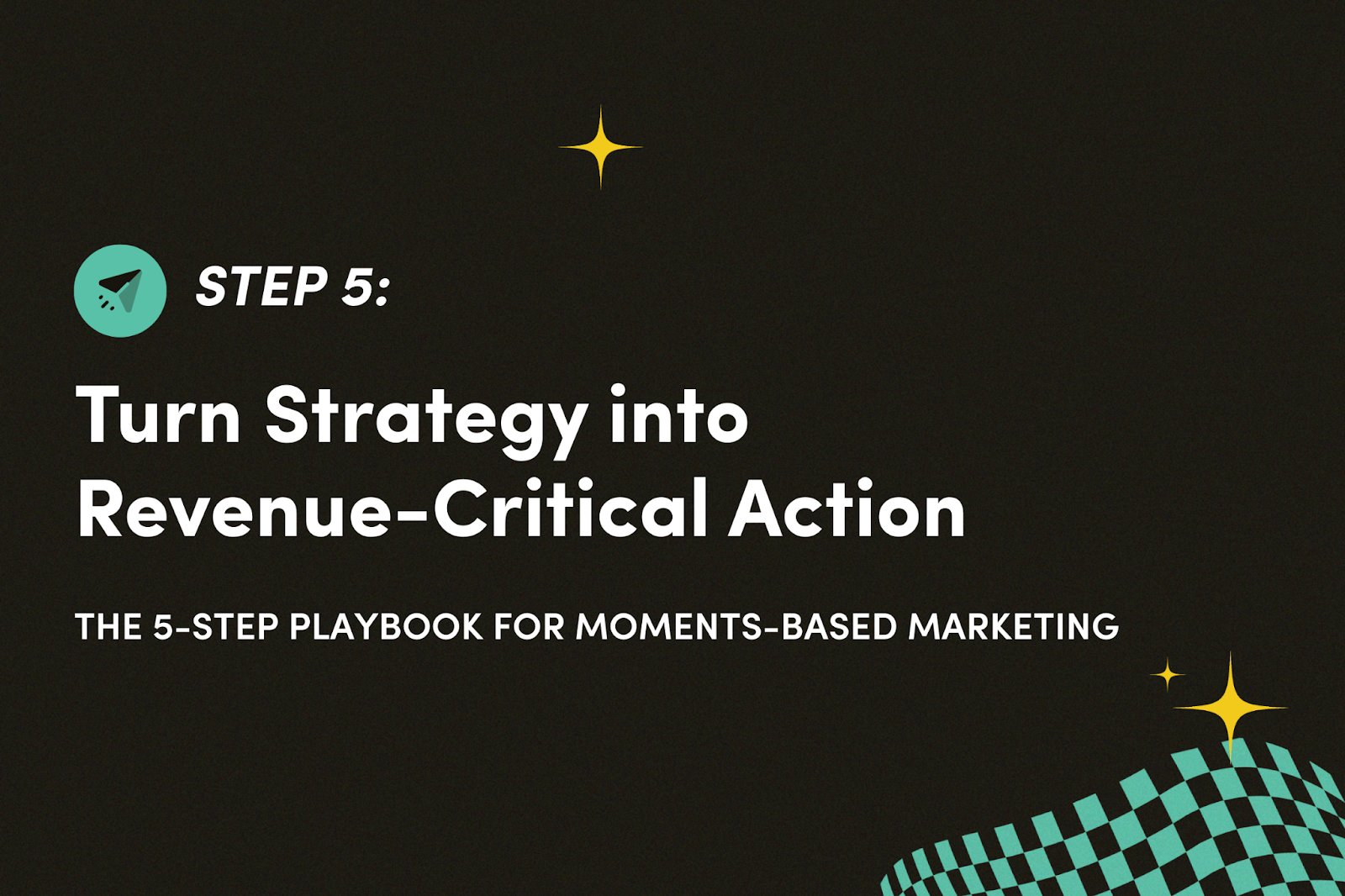 Moments-Based Playbook: How To Turn Strategy Into Revenue-Critical Action