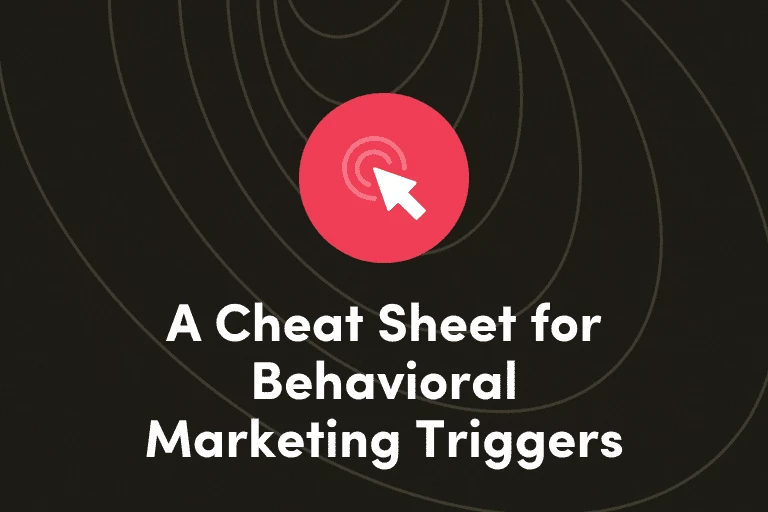 A Cheat Sheet for Behavioral Marketing Triggers
