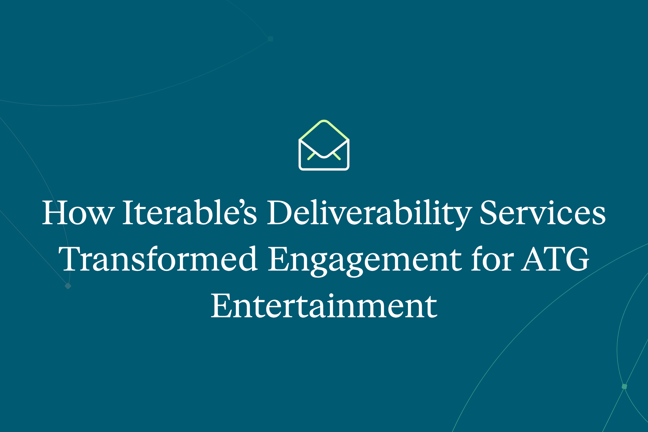 How Iterable’s Deliverability Services Transformed Engagement for ATG Entertainment