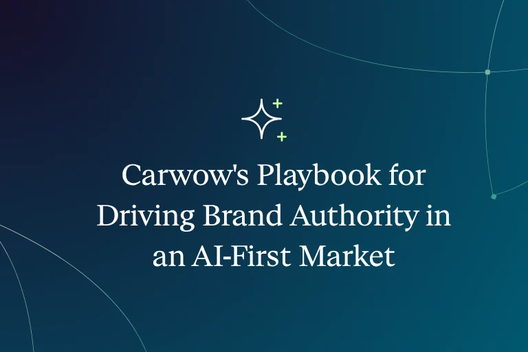 Carwow’s Playbook for Driving Brand Authority in an AI-First Market