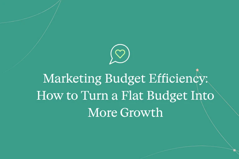 Marketing Budget Efficiency: How to Turn a Flat Budget Into More Growth