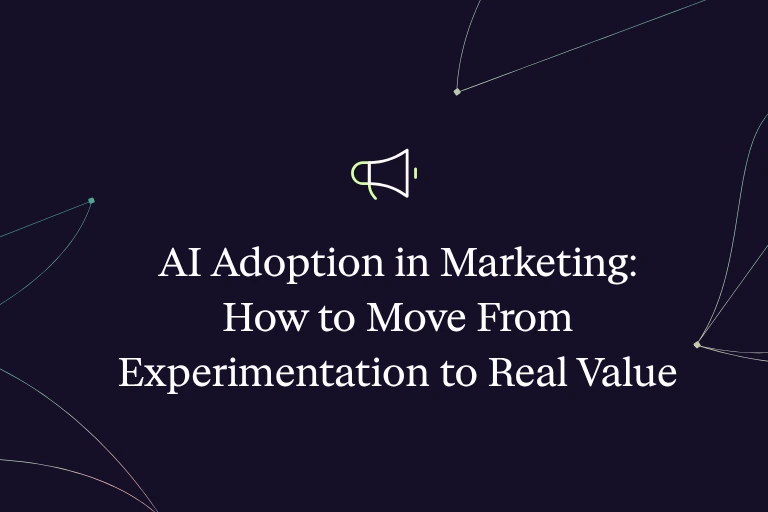 AI Adoption in Marketing: How to Move From Experimentation to Real Value