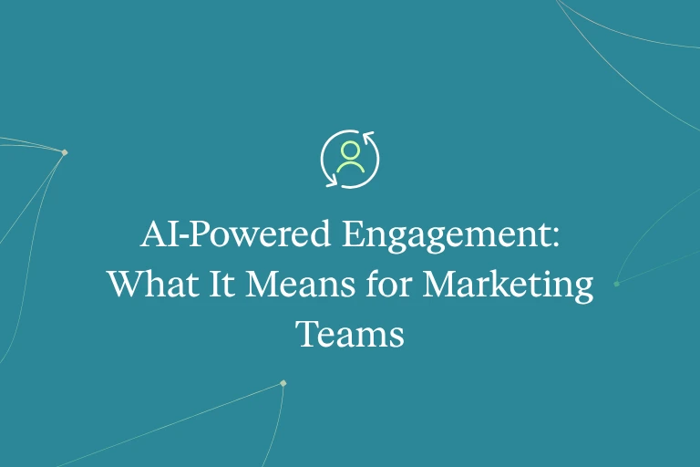 AI-Powered Engagement: What It Means for Marketing Teams