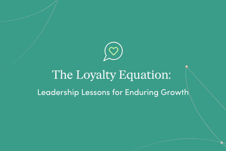 The Loyalty Equation: Leadership Lessons for Enduring Growth