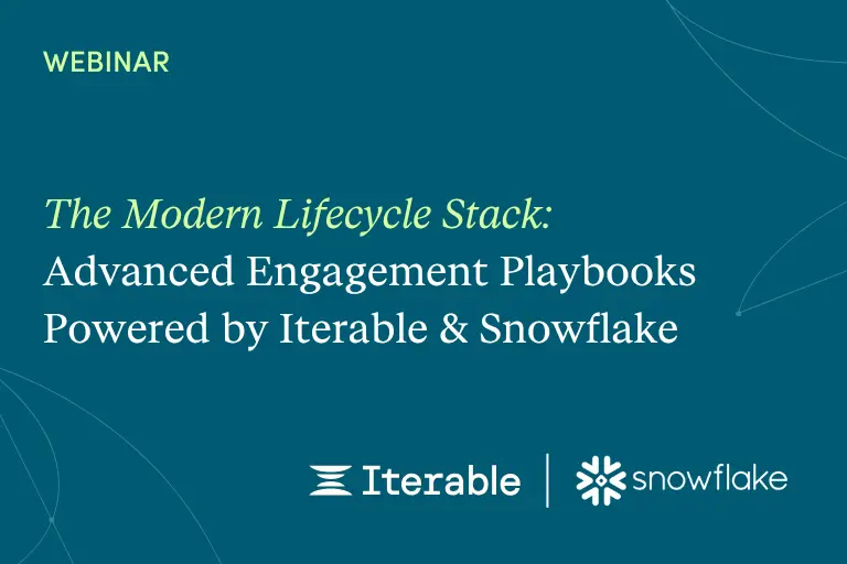 The Modern Lifecycle Stack: Advanced Engagement Playbooks Powered by Iterable & Snowflake