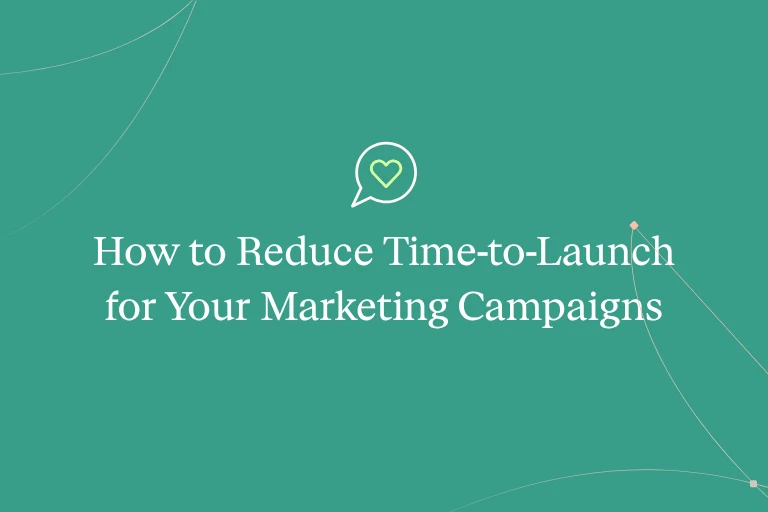 How to Reduce Time-to-Launch for Your Marketing Campaigns