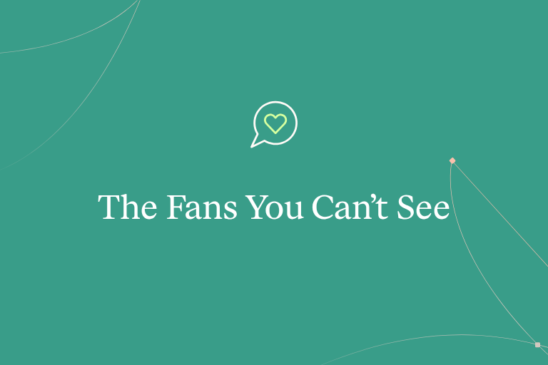 The Fans You Can’t See